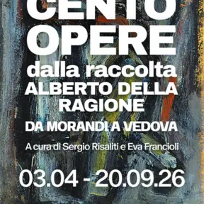 Cento opere dalla Raccolta Alberto Della Ragione